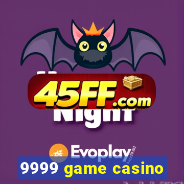 9999 game casino